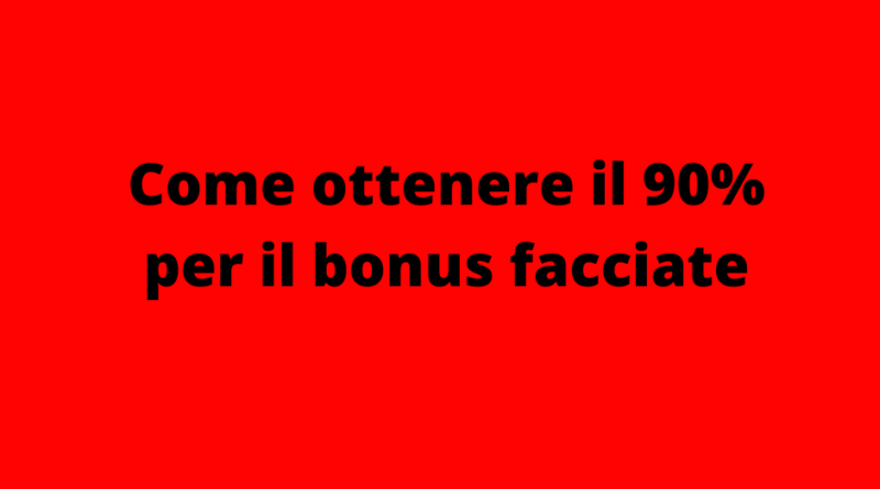 Come ottenere il 90% per il bonus facciate