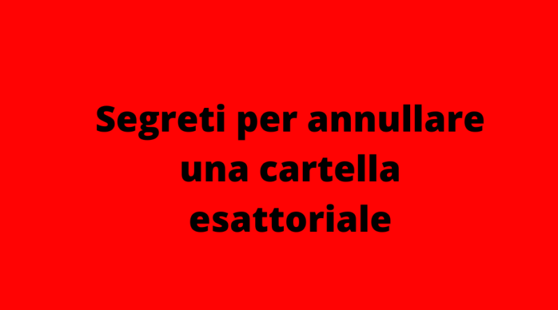 Segreti per annullare una cartella esattoriale